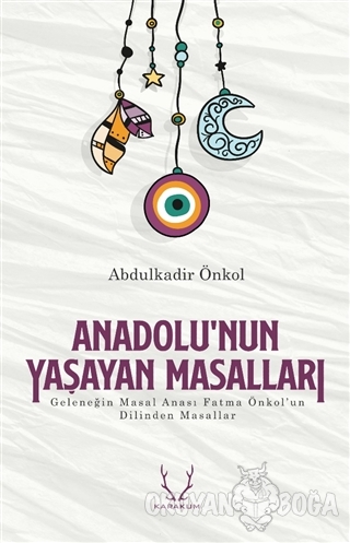 Anadolu'nun Yaşayan Masalları - Abdulkadir Önkol - Karakum Yayınevi