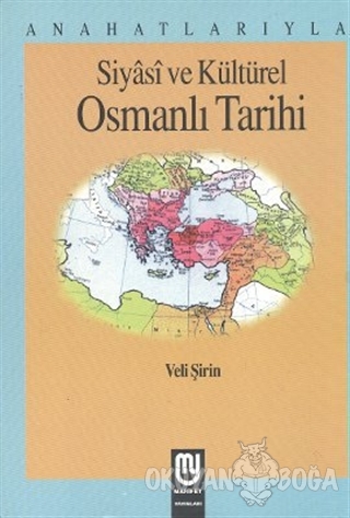 Anahatlarıyla Siyasi ve Kültürel Osmanlı Tarihi - Veli Şirin - Marifet