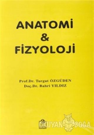 Anatomi ve Fizyoloji - Bahri Yıldız - Ezgi Kitabevi Yayınları