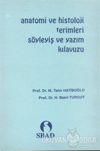 Anatomi ve Histoloji Terimleri Söyleyiş ve Yazım Kılavuzu - M. Tahir H