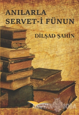 Anılarla Servet-i Fünun - Dilşad Şahin - Kitapana Yayınevi - Kültür Ki
