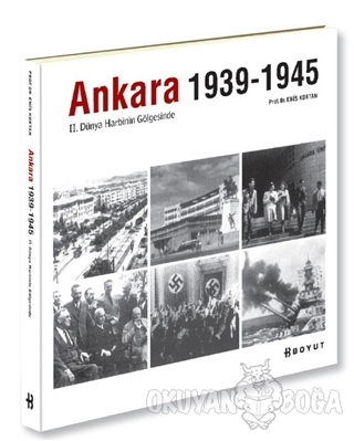 Ankara 1939-1945 - II.Dünya Harbinin Gölgesinde - Enis Kortan - Boyut 