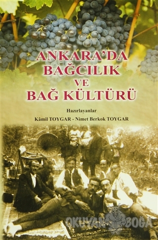 Ankara'da Bağcılık ve Bağ Kültürü (Ciltli) - Kamil Toygar - Kavaklıder