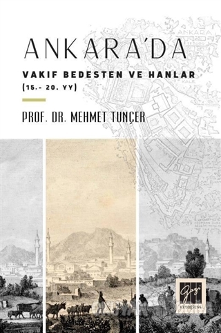 Ankara'da Vakıf Bedesten ve Hanlar (15 - 20. yy) - Mehmet Tunçer - Gaz