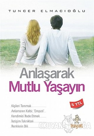 Anlaşarak Mutlu Yaşayın - Tuncer Elmacıoğlu - Hayat Yayınları