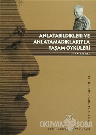 Anlatabildikleri ve Anlatamadıklarıyla Yaşam Öyküleri