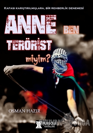 Anne Ben Terörist miyim? - Osman Hazır - Pergole Yayınları