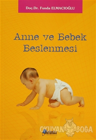 Anne ve Bebek Beslenmesi - Funda Elmacıoğlu - Hatiboğlu Yayınları