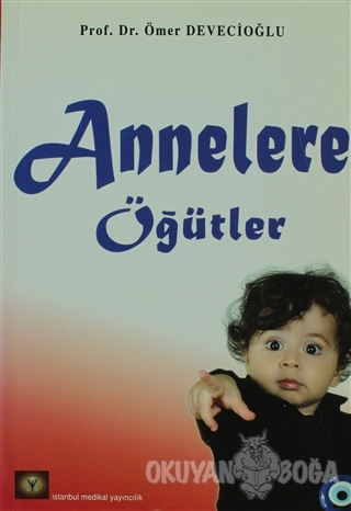 Annelere Öğütler - Ömer Devecioğlu - İstanbul Tıp Kitabevi