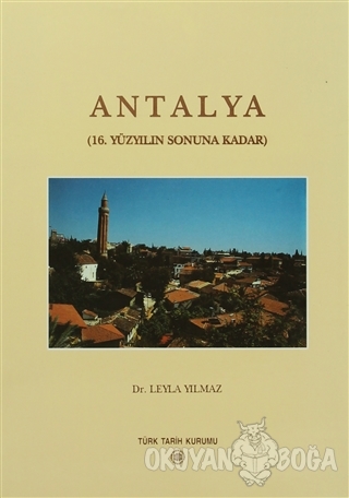 Antalya (Ciltli) - Leyla Yılmaz - Türk Tarih Kurumu Yayınları
