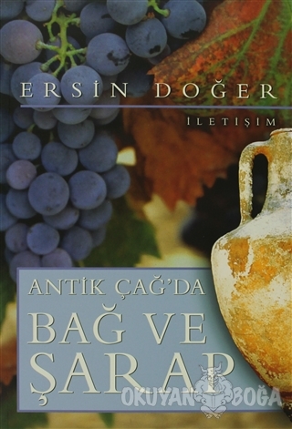 Antik Çağ'da Bağ ve Şarap - Ersin Doğer - İletişim Yayınevi