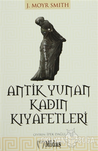 Antik Yunan Kadın Kıyafetleri - J. Moyr Smith - Midas Kitap