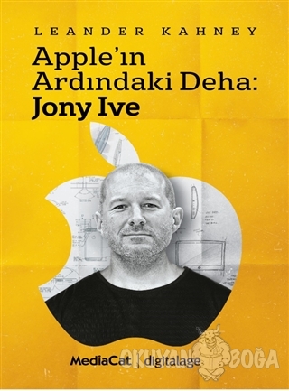 Apple'ın Ardındaki Deha: Jony Ive - Leander Kahney - MediaCat Kitaplar