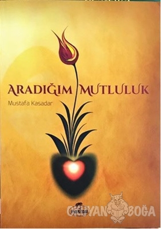 Aradığım Mutluluk - Mustafa Kasadar - Ravza Yayınları