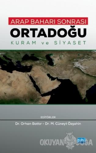 Arap Baharı Sonrası Ortadoğu - Kuram ve Siyaset - Abdulgani Bozkurt - 
