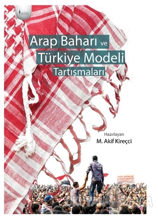 Arap Baharı ve Türkiye Modeli Tartışmaları