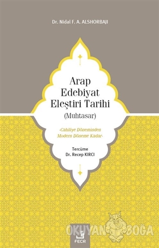 Arap Edebiyat Eleştiri Tarihi (Muhtasar) - Nidal F. A. Alshorbajı - Fe