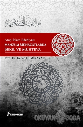 Arap-İslam Edebiyatı Manzum Münacatlarda Şekil ve Muhteva - Kenan Demi