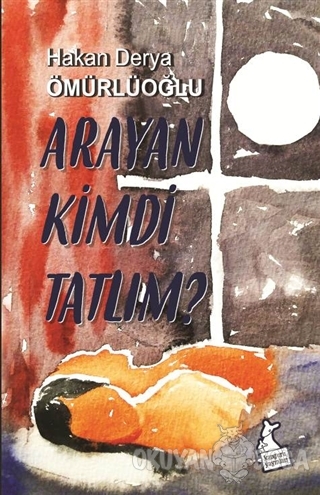 Arayan Kimdi Tatlım? - Hakan Derya Ömürlüoğlu - Kanguru Yayınları