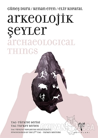 Arkeolojik Şeyler / Archaeological Things - Güneş Duru - Ege Yayınları