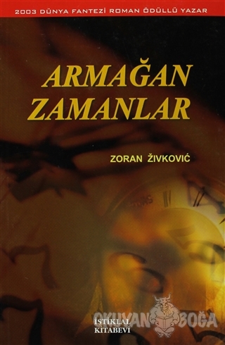Armağan Zamanlar - Zoran Zivkoviç - İstiklal Kitabevi