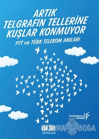 Artık Telgrafın Tellerine Kuşlar Konmuyor