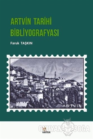 Artvin Tarihi Bibliyografyası - Faruk Taşkın - Kriter Yayınları