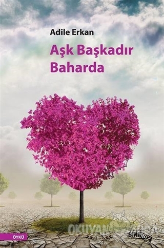 Aşk Başkadır Baharda - Adile Erkan - Sınırsız Kitap