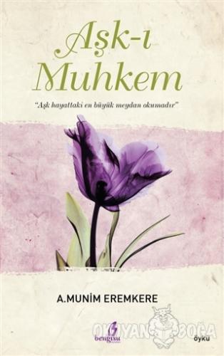 Aşk-ı Muhkem - A. Munim Eremkere - Bengisu Yayınları