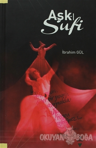 Aşk-ı Sufi (Ciltli) - İbrahim Gül - Grafiker Yayınları