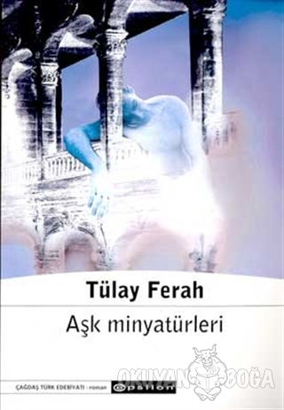 Aşk Minyatürleri - Tülay Ferah - Epsilon Yayınevi
