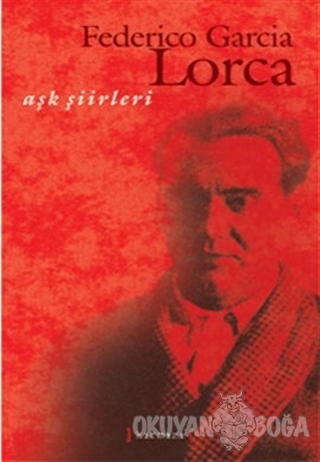 Aşk Şiirleri (Federico Garcia Lorca) - Federico Garcia Lorca - Kırmızı