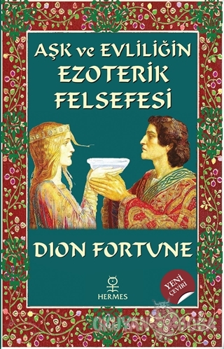 Aşk ve Evliliğin Ezoterik Felsefesi - Dion Fortune - Hermes Yayınları