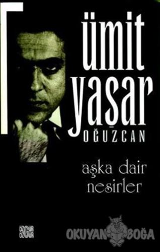 Aşka Dair Nesirler - Ümit Yaşar Oğuzcan - Özgür Yayınları