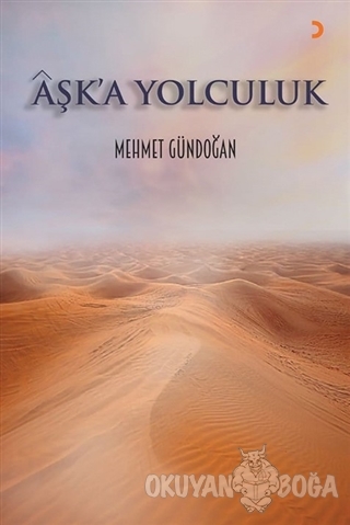 Aşk'a Yolculuk - Mehmet Gündoğan - Cinius Yayınları