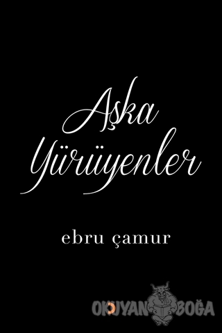 Aşka Yürüyenler - Ebru Çamur - Cinius Yayınları