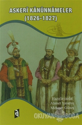 Askeri Kanunnameler (1826-1827) - Ahmet Yaramış - Asil Yayın Dağıtım -