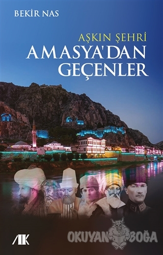 Aşkın Şehri Amasya'dan Geçenler - Bekir Nas - Akademik Kitaplar
