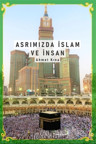 Asrımızda İslam ve İnsan - Ahmet Kına - Diga Kitap