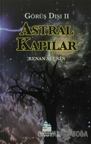 Astral Kapılar - Görüş Dışı 2 - Renan Seçkin - Mavi Kalem Yayınevi