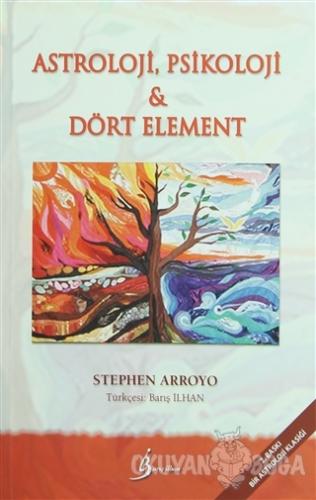 Astroloji, Psikoloji ve Dört Element - Stephen Arroyo - Barış İlhan Ya