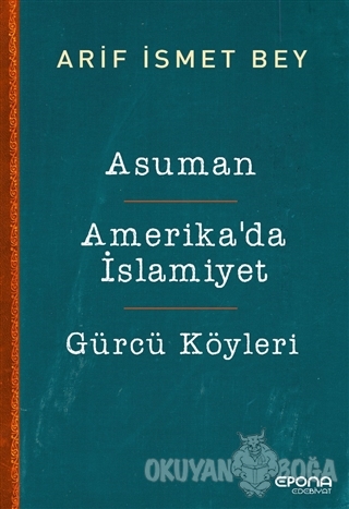Asuman - Amerika'da İslamiyet - Gürcü Köyleri - Arif İsmet Bey - Epona