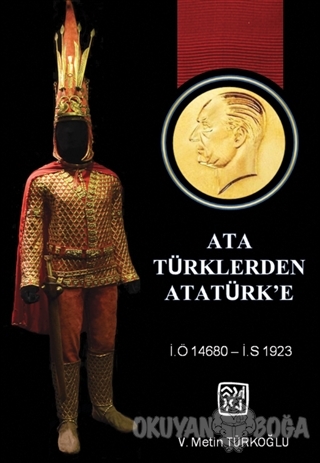 Ata Türklerden Atatürk'e - V. Metin Türkoğlu - Kutlu Yayınevi