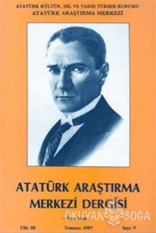 Atatürk Araştırma Merkezi Dergisi Cilt: 3 Temmuz 1987 Sayı: 9 - Kolekt