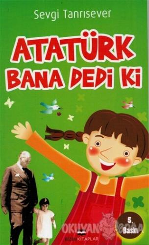 Atatürk Bana Dedi ki