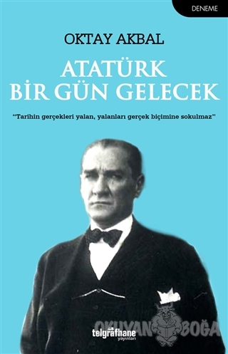 Atatürk Bir Gün Gelecek - Oktay Akbal - Telgrafhane Yayınları