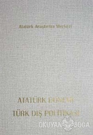 Atatürk Dönemi Türk Dış Politikası (Ciltli) - Kolektif - Atatürk Araşt