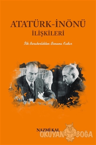 Atatürk-İnönü İlişkileri - Nazmi Kal - Yazarın Kendi Yayını - Nazmi Ka