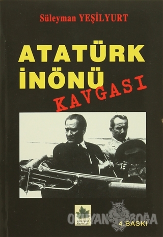 Atatürk İnönü Kavgası - Süleyman Yeşilyurt - Kültür Sanat Yayınları