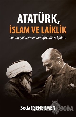 Atatürk, İslam ve Laiklik - Sedat Şenermen - Elmadağı Yayınları